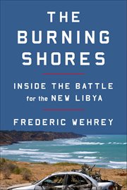 The Burning Shores : Inside the Battle for the New Libya cover image