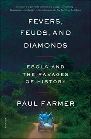 Fevers, Feuds, and Diamonds : Ebola and the Ravages of History cover image