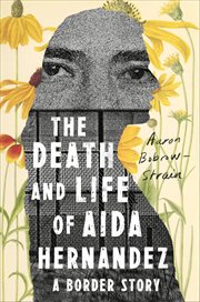 The Death and Life of Aida Hernandez : A Border Story cover image