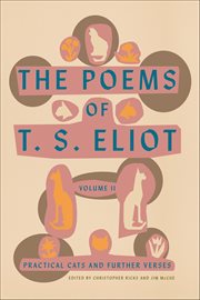 The Poems of T. S. Eliot, Volume II : Practical Cats and Further Verses cover image