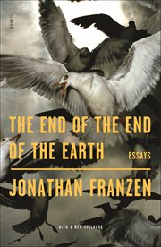 The End of the End of the Earth : Essays cover image