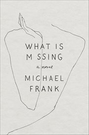 What Is Missing : A Novel cover image