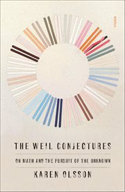 The Weil Conjectures : On Math and the Pursuit of the Unknown cover image