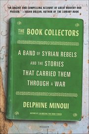 The Book Collectors : A Band of Syrian Rebels and the Stories That Carried Them Through a War cover image