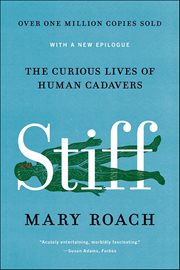 Stiff : The Curious Lives of Human Cadavers cover image
