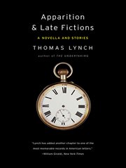 Apparition & Late Fictions : A Novella And Stories cover image
