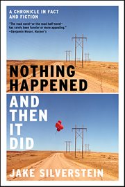 Nothing Happened and Then It Did : A Chronicle in Fact and Fiction cover image