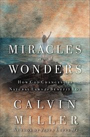 Miracles and Wonders : How God Changes His Natural Laws to Benefit You cover image