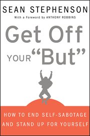 Get off your "but" : how to end self-sabotage and stand up for yourself cover image
