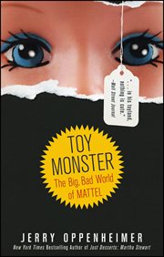 Toy monster : the big, bad world of Mattel cover image