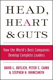 Head, Heart and Guts : How the World's Best Companies Develop Complete Leaders cover image