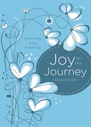 Joy for the Journey : Devotional: Morning and Evening cover image