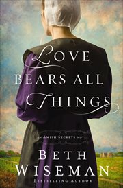 Love Bears All Things : Amish Secrets Novels cover image