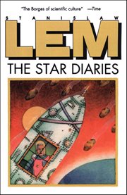 The Star Diaries : Further Reminiscences of Ijon Tichy. From the Memoirs of Ijon Tichy cover image