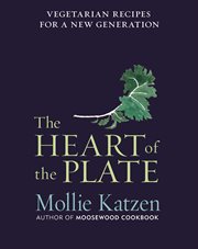 The heart of the plate : vegetarian recipes for a new generation cover image