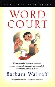 Word court : wherein verbal virtue is rewarded, crimes against the language are punished, and poetic justice is done cover image