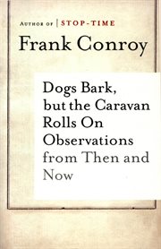 Dogs bark, but the caravan rolls on : observations then and now cover image