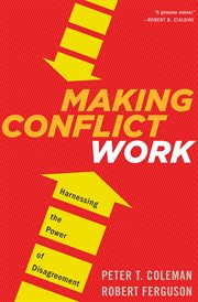 Making conflict work : harnessing the power of disagreement cover image