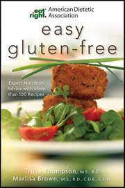 American Dietetic Association Easy Gluten-Free : Expert Nutrition Advice with More than 100 Recipes cover image
