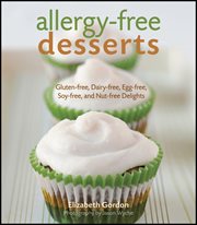 Allergy-Free Desserts : Gluten-free, Dairy-free, Egg-free, Soy-free, and Nut-free Delights cover image