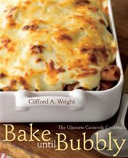 Bake until bubbly : the ultimate casserole cookbook cover image