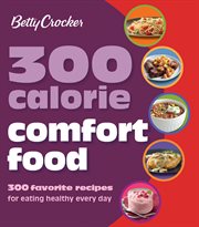 Betty Crocker 300 calorie comfort foods cover image