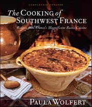 The Cooking of Southwest France : Recipes from France's Magnificient Rustic Cuisine cover image
