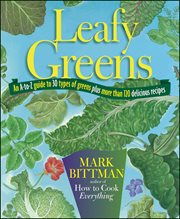 Leafy greens : an A-to-Z guide to 30 types of greens plus more than 120 delicious recipes cover image
