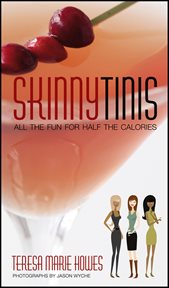 Skinnytinis : All the Fun for Half the Calories cover image