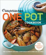 Weight Watchers One Pot Cookbook : The Ultimate Kitchen Companion with Over 300 Recipes cover image