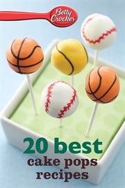 Betty Crocker 20 best cake pops recipes cover image