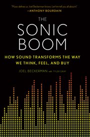 The sonic boom : how sound transforms the way we think, feel, and buy cover image