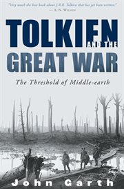 Tolkien and the Great War : the threshold of Middle-earth cover image