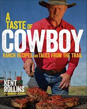 A taste of cowboy : ranch recipes and tales from the trail cover image