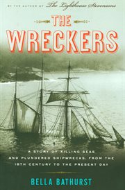 The wreckers : a story of killing seas and plundered shipwrecks, from the 18th-century to the present day cover image