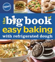 Pillsbury: the big book of easy baking with refrigerated dough cover image