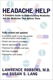 Headache Help : A Complete Guide to Understanding Headaches and the Medications That Relieve Them cover image