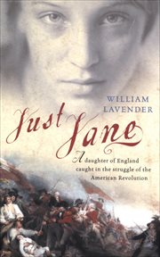 Just Jane [electronic resource] : A daughter of England caught in the struggle of the American Revolution cover image