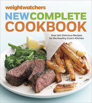 Weightwatchers: new complete cookbook. Over 500 Delicious Recipes for the Healthy Cook's Kitchen cover image