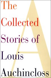 The collected stories of Louis Auchincloss cover image