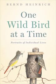 One wild bird at a time. Portraits of Individual Lives cover image