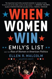 When women win : EMILY's list and the rise of women in American politics cover image