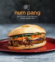 Num Pang : bold recipes from New York City's favorite sandwich shop cover image