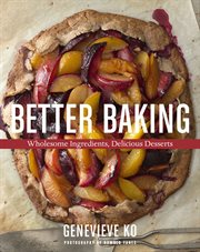 Better baking : wholesome ingredients, delicious desserts cover image