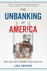 The unbanking of america. How the New Middle Class Survives cover image