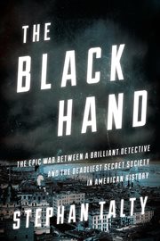 The black hand : the epic war between a brilliant detective and the deadliest secret society in American history cover image