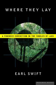 Where they lay : a forensic expedition in the jungles of Laos cover image