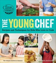 The Young Chef : Recipes and Techniques for Kids Who Love to Cook cover image