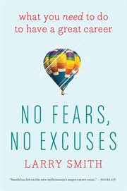 No fears, no excuses. What You Need to Do to Have a Great Career cover image