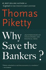 Why save the bankers? : and other essays on our economic and political crisis cover image
